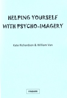 Helping Yourself With Psycho-Imagery By Kate Richardson & William Van